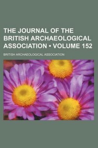 Cover of The Journal of the British Archaeological Association (Volume 152)