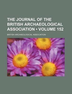 Book cover for The Journal of the British Archaeological Association (Volume 152)