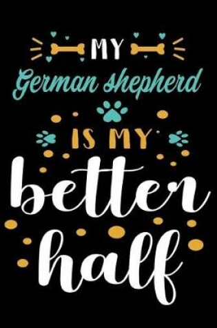 Cover of My German Shepherd Is My Better Half