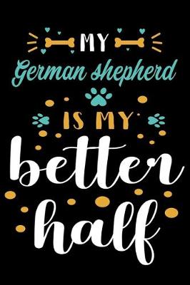Book cover for My German Shepherd Is My Better Half