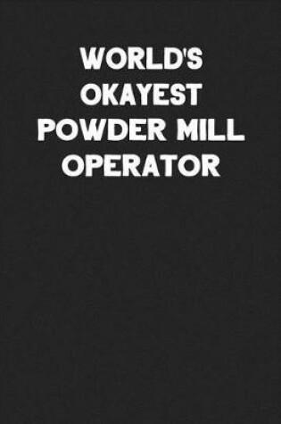 Cover of World's Okayest Powder Mill Operator