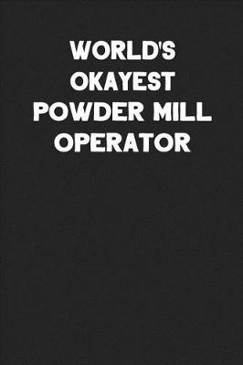 Book cover for World's Okayest Powder Mill Operator