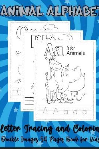 Cover of Animal Alphabet Letter Tracing and Coloring Double Images 54 Pages Book for Kids