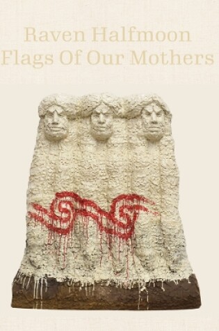 Cover of Raven Halfmoon: Flags of Our Mothers