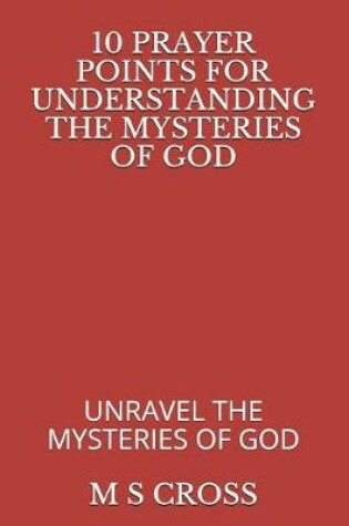 Cover of 10 Prayer Points for Understanding the Mysteries of God