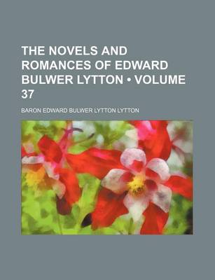 Book cover for The Novels and Romances of Edward Bulwer Lytton (Volume 37)