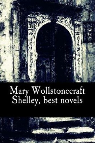 Cover of Mary Wollstonecraft Shelley, best novels