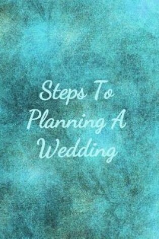 Cover of Steps To Planning A Wedding