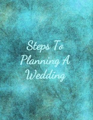 Book cover for Steps To Planning A Wedding