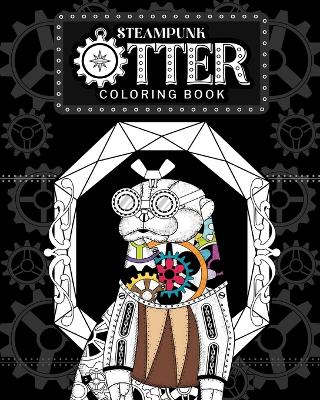 Book cover for Steampunk Otter Coloring Book