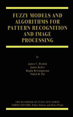 Cover of Fuzzy Models and Algorithms for Pattern Recongnition and Image Processing. the Handbooks of Fuzzy Sets Series.