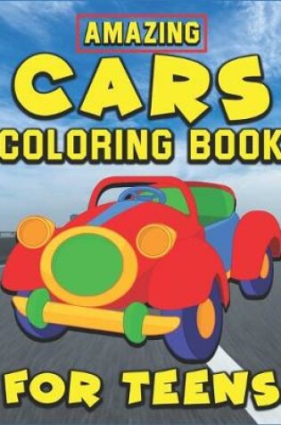 Cover of Amazing Cars Coloring Book for Teens