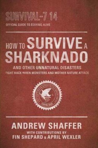 Cover of How to Survive a Sharknado and Other Unnatural Disasters