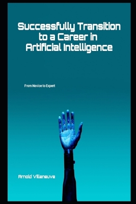 Book cover for Successfully Transition to a Career in Artificial Intelligence