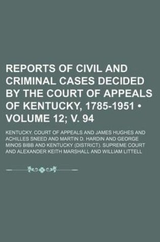 Cover of Reports of Civil and Criminal Cases Decided by the Court of Appeals of Kentucky, 1785-1951 (Volume 12; V. 94)