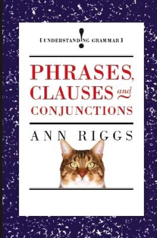 Cover of Phrases, Clauses and Conjunctions