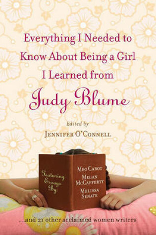 Cover of Everything I Needed to Know about Being a Girl I Learned from Judy Blume