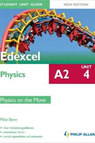 Cover of Edexcel A2 Physics Sutdent Unit Guide New Edition: Unit 2 Physics on the Move