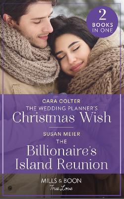 Book cover for The Wedding Planner's Christmas Wish / The Billionaire's Island Reunion