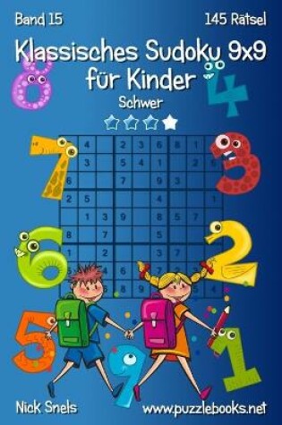 Cover of Klassisches Sudoku 9x9 für Kinder - Schwer - Band 15 - 145 Rätsel