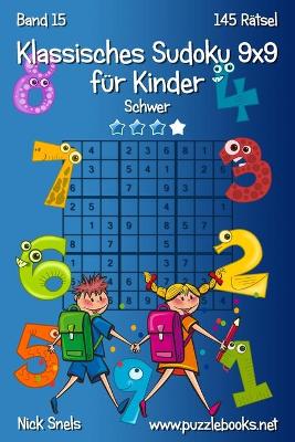 Cover of Klassisches Sudoku 9x9 fur Kinder - Schwer - Band 15 - 145 Ratsel