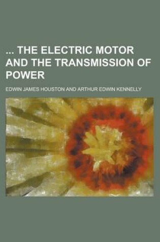 Cover of The Electric Motor and the Transmission of Power