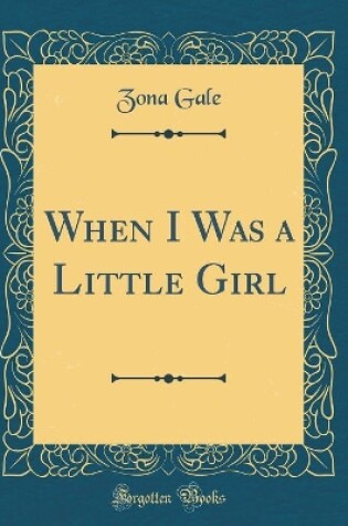 Cover of When I Was a Little Girl (Classic Reprint)