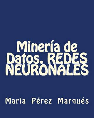 Book cover for Mineria de Datos. Redes Neuronales