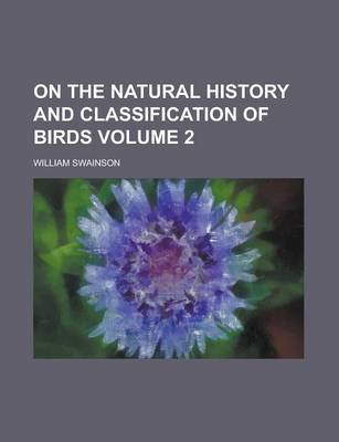 Book cover for On the Natural History and Classification of Birds Volume 2