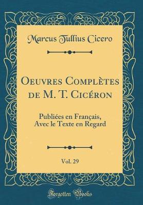 Book cover for Oeuvres Complètes de M. T. Cicéron, Vol. 29