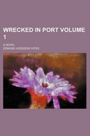 Cover of Wrecked in Port Volume 1; A Novel