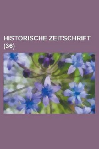 Cover of Historische Zeitschrift (36 )