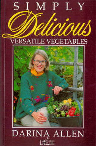 Cover of Simply Delicious Versatile Vegetables