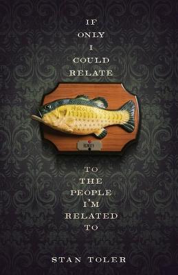 Book cover for If Only I Could Relate to the People I'm Related To