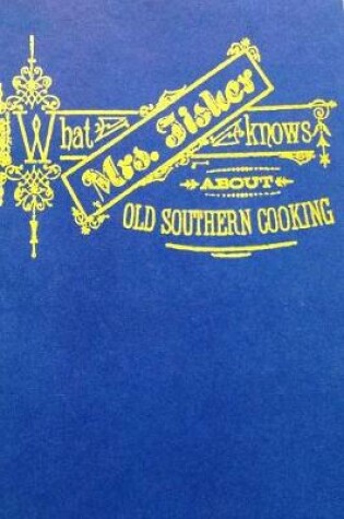 Cover of What Mrs. Fisher Knows about Southern Cooking