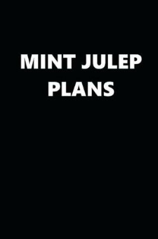 Cover of 2020 Daily Planner Funny Humorous Mint Julep Plans 388 Pages