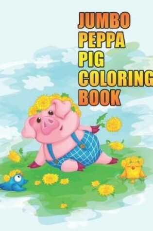 Cover of jumbo peppa pig coloring book