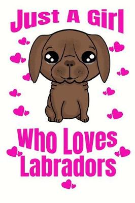 Book cover for Just A Girl Who Loves Labradors