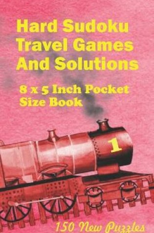 Cover of Hard Sudoku Travel Games And Solutions