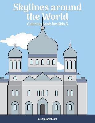 Cover of Skylines around the World Coloring Book for Kids 5
