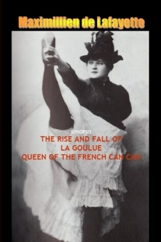 Cover of 8th Edition. Synopsis:The Rise and Fall of La Goulue, Queen of the French Can Can