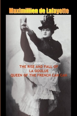 Book cover for 8th Edition. Synopsis:The Rise and Fall of La Goulue, Queen of the French Can Can