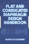 Book cover for Flat and Corrugated Diaphragm Design Handbook