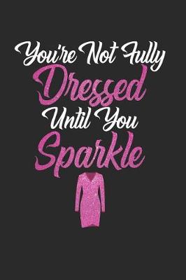 Book cover for You're Not Fully Dressed Until You Sparkle