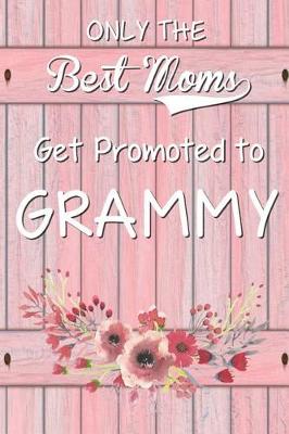 Book cover for Only The Best Moms Get Promoted To Grammy