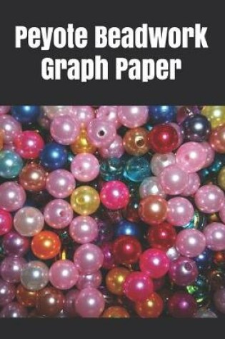 Cover of Peyote Beadwork Graph Paper