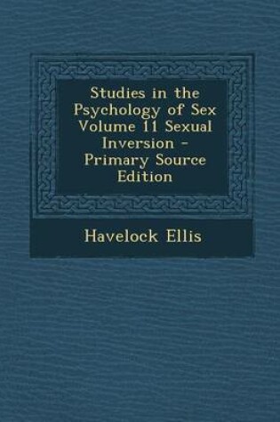 Cover of Studies in the Psychology of Sex Volume 11 Sexual Inversion - Primary Source Edition