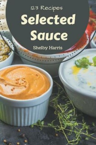 Cover of 123 Selected Sauce Recipes