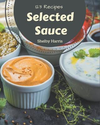 Book cover for 123 Selected Sauce Recipes