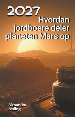 Book cover for 2027 Hvordan jordboere deler planeten Mars op